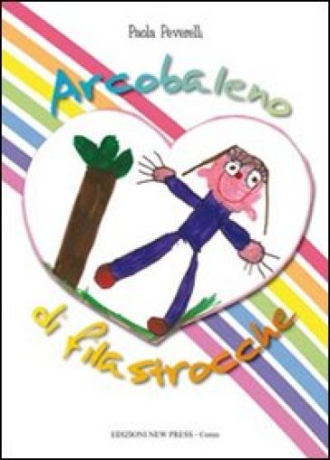 Arcobaleno di filastrocche. Ediz. illustrata - Paola Peverelli