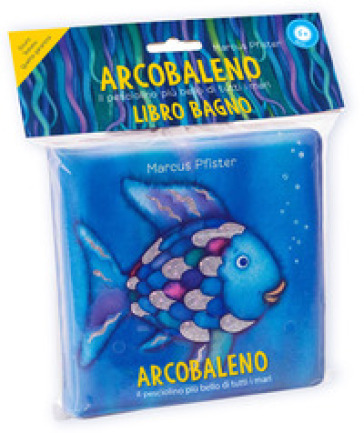 Arcobaleno. Il pesciolino più bello di tutti i mari. Libro bagno. Ediz. a colori - Marcus Pfister
