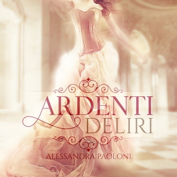 Ardenti Deliri - Alessandra Paoloni