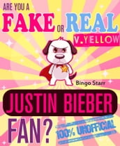 Are You a Fake or Real Justin Bieber Fan? Version Yellow: The 100% Unofficial Quiz and Facts Trivia Travel Set Game