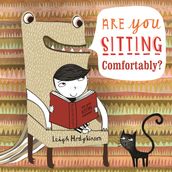 Are You Sitting Comfortably?