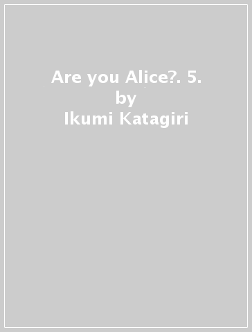 Are you Alice?. 5. - Ikumi Katagiri | 