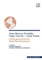 Area marina protetta Capo Caccia-Isola Piana. Analisi geo-economica della filiera del pescato