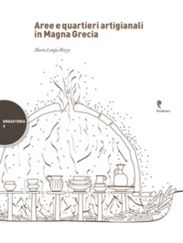 Aree e quartieri artigianali in Magna Grecia - Maria Luigia Rizzo | 