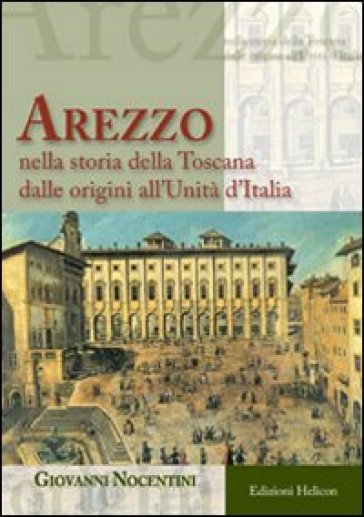Arezzo nella storia all'Unità d'Italia - Giovanni Nocentini