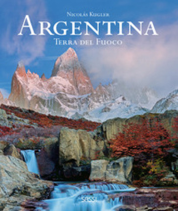 Argentina. Terra del fuoco. Ediz. illustrata - Nicolas Kugler