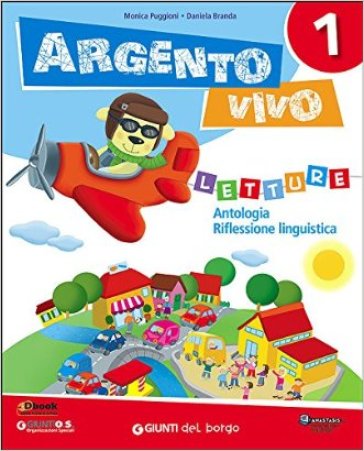 Argento vivo. Per la Scuola elementare. Con e-book. Con espansione online. 1. - Monica Puggioni - Daniela Branda