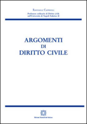 Argomenti di diritto civile - Raffaele Caprioli