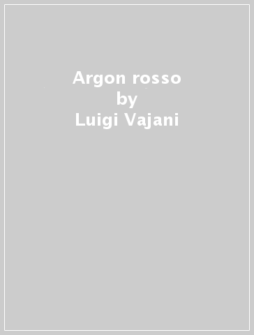 Argon rosso - Luigi Vajani