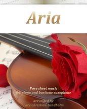 Aria Pure sheet music for piano and baritone saxophone arranged by Lars Christian Lundholm