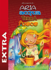 Aria acqua terra fuoco extra. Con CD-Audio