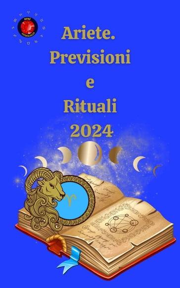 Ariete. Previsioni e Rituali 2024 - Alina A Rubi - Angeline Rubi