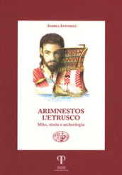 Arimnestos l etrusco. Mito, storia e archeologia