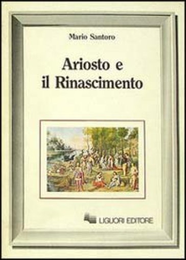Ariosto e il Rinascimento - Mario Santoro