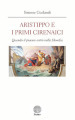 Aristippo e i primi cirenaici. Quando il piacere entrò nella filosofia