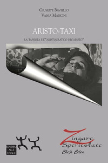 Aristo-taxi. La tassista e l'«aristocratico decaduto» - Giuseppe Baviello - Vania Mancini