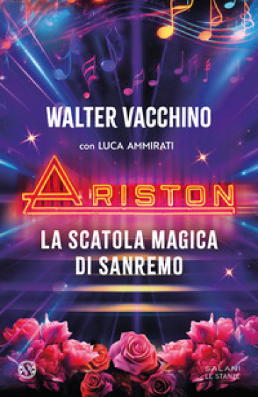 Ariston. La scatola magica di Sanremo - Walter Vacchino - Luca Ammirati