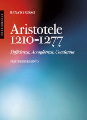 Aristotele 1210-1277. Diffidenza, accoglienza, condanna