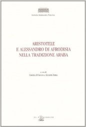 Aristotele e Alessandro di Afrodisia nella tradizione araba