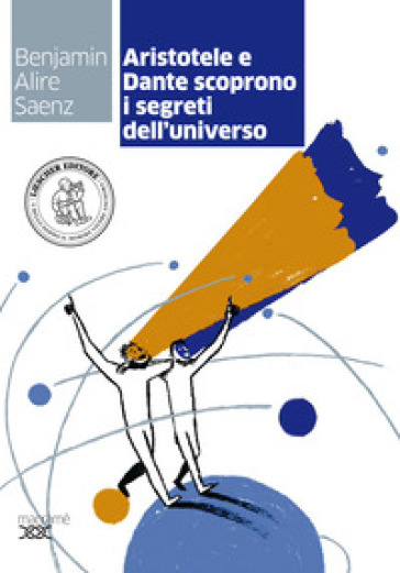 Aristotele e Dante scoprono i segreti dell'universo. Con espansione online - Benjamin Alire Saenz