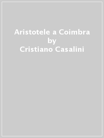Aristotele a Coimbra - Cristiano Casalini | 
