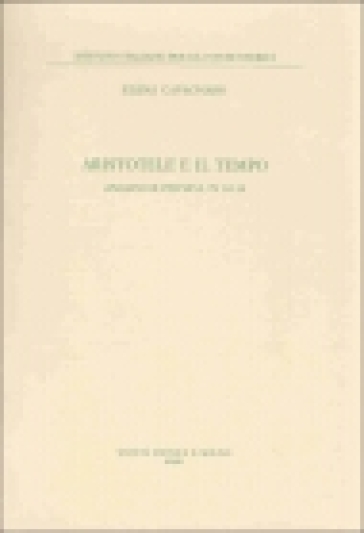 Aristotele e il tempo. Analisi di «Physica», IV 10-14 - Elena Cavagnaro