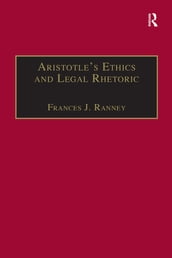 Aristotle s Ethics and Legal Rhetoric