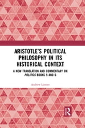 Aristotle s Political Philosophy in its Historical Context