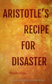 Aristotle s Recipe For Disaster