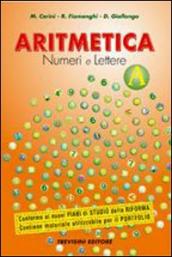 Aritmetica. Numeri e lettere. Vol. A. Per la Scuola media. Con CD-ROM. Con espansione online