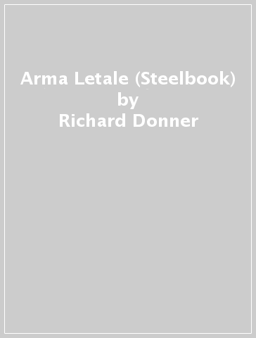 Arma Letale (Steelbook) - Richard Donner