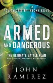 Armed and Dangerous ¿ The Ultimate Battle Plan for Targeting and Defeating the Enemy