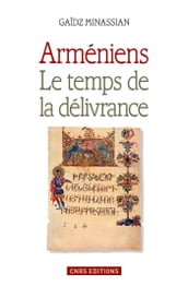 Arméniens. Le temps de la délivance