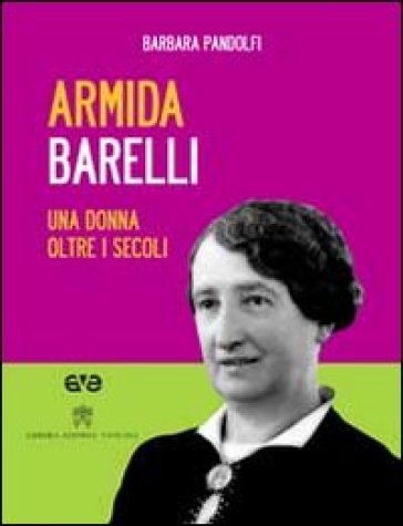 Armida Barelli. Una donna oltre i secoli. Con DVD - Barbara Pandolfi