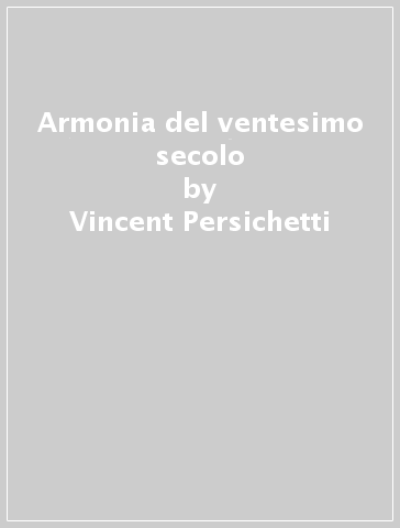 Armonia del ventesimo secolo - Vincent Persichetti