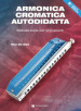 Armonica cromatica autodidatta. Metodo base per principianti. Con Contenuto digitale per download