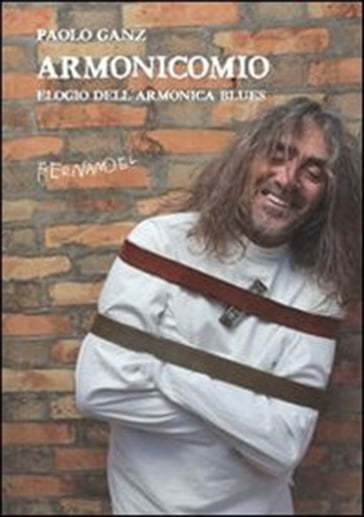 Armonicomio. Elogio dell'armonica blues - Paolo Ganz