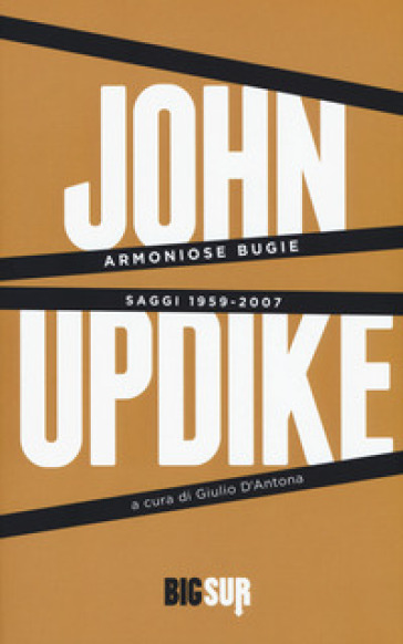 Armoniose bugie. Saggi 1959-2007 - John Updike