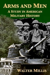 Arms and Men: A Study in American Military History