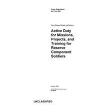 Army Regulation AR 135-200 Army National Guard and Reserve: Active Duty for Missions, Projects, and Training for Reserve Component Soldiers October 2020