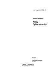 Army Regulation AR 25-2 Information Management: Army Cybersecurity April 2019