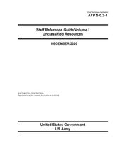 Army Techniques Publication ATP 5-0.2-1 Staff Reference Guide Volume I Unclassified Resources December 2020