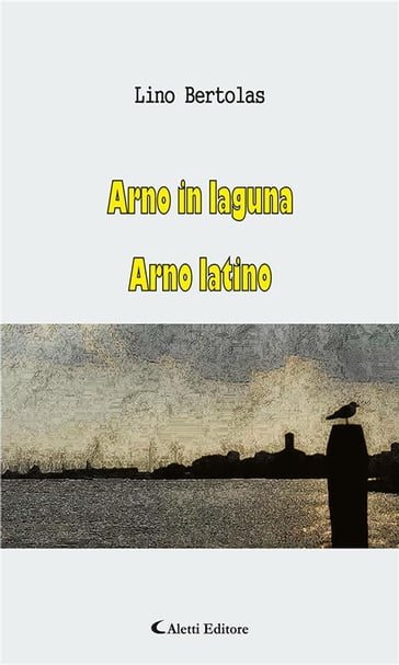 Arno in laguna Arno latino - Lino Bertolas