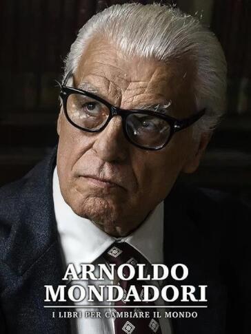 Arnoldo Mondadori - I Libri Per Cambiare Il Mondo - Francesco Micciche