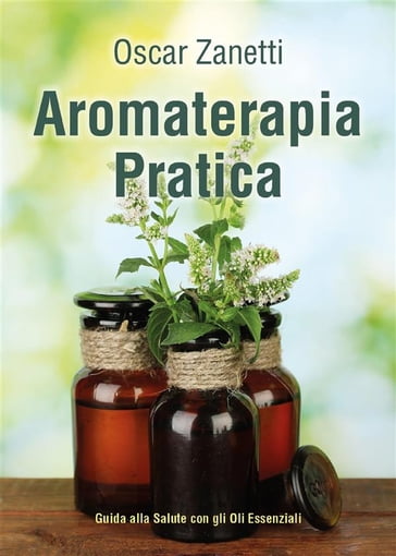 Aromaterapia Pratica - Oscar Zanetti