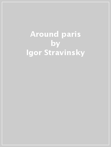 Around paris - Igor Stravinsky