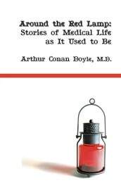 Around the Red Lamp: Stories of Medical Life as it Used to Be