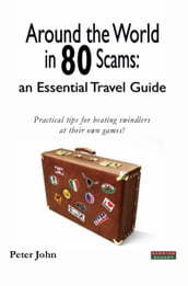 Around the World in 80 Scams: an Essential Travel Guide