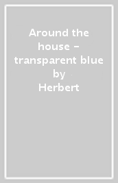 Around the house - transparent blue