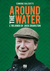 Around the water. L Irlanda di Jack Charlton